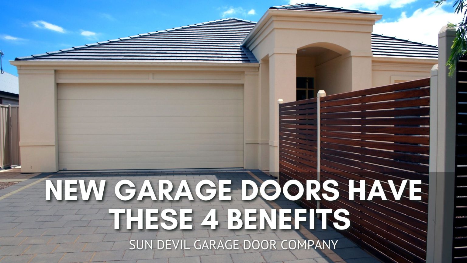 New Garage Doors Have These 4 Benefits - Sun Devil Garage Door